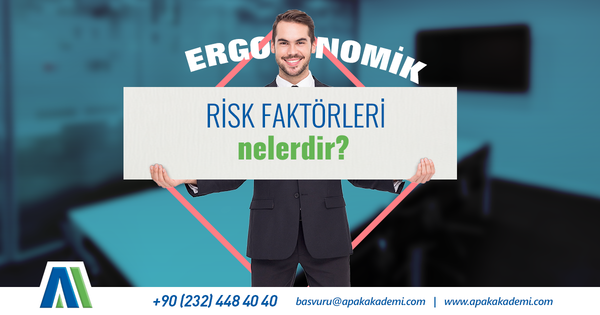 Ergonomik Risk Faktörleri Nelerdir?